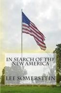 In Search of the New America di Lee Somerstein edito da Createspace