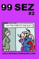 99 Sez #2: 99 Great and Funny Cartoons about Sex and Relationships. di Mike Flanagan edito da Createspace