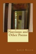 Narcissus and Other Poems di Louis Gallo edito da Createspace
