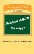 German, Simply ABCD (Volume 1): Level A1 of the Cefr di M. Einfach edito da Createspace