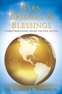Bars, Bridges, & Blessings di Dr Alfred L. Thompson edito da XULON PR