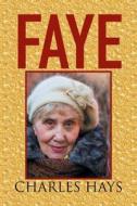Faye di Charles Hays edito da Xlibris