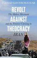 Revolt Against Theocracy di Farhad Khosrokhavar edito da John Wiley And Sons Ltd