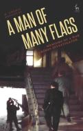 A Man Of Many Flags di M Cherif Bassiouni edito da Bloomsbury Publishing Plc