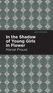 In the Shadow of Young Girls in Flower di Marcel Proust edito da MINT ED