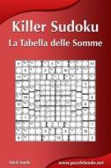 Killer Sudoku - La Tabella Delle Somme di Nick Snels edito da Createspace