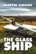 The Glass Ship di Martin Simons edito da Xlibris