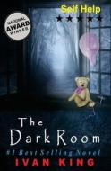 Self Help: The Dark Room [Self Help Books] di Ivan King edito da Createspace