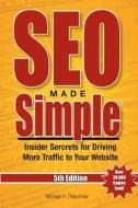 Seo Made Simple(r) (5th Edition) for 2016: Insider Secrets for Driving More Traffic to Your Website di MR Michael H. Fleischner edito da Createspace