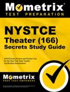 NYSTCE Theater (166) Secrets Study Guide: NYSTCE Exam Review and Practice Test for the New York State Teacher Certification Examinations edito da MOMETRIX MEDIA LLC