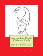 Peruvian Inca Orchid Christmas Cards: Do It Yourself di Gail Forsyth edito da Createspace