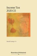Bloomsbury Professional Income Tax 2020/21 di Sarah Laing, Andrew Rainford edito da Bloomsbury Publishing Plc