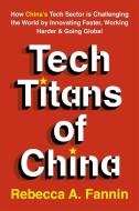 Tech Titans of China di Rebecca Fannin edito da John Murray Press
