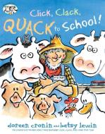 Click, Clack, Quack to School! di Doreen Cronin edito da ATHENEUM BOOKS