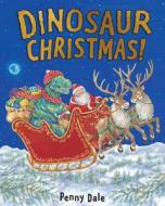 Dinosaur Christmas! di Penny Dale edito da NOSY CROW