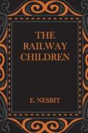 The Railway Children di E. Nesbit edito da Createspace Independent Publishing Platform