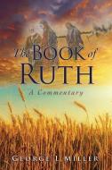 The Book of Ruth di George L. Miller edito da XULON PR