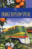 The Orange Blossom Special di Betsy Carter edito da Algonquin Books of Chapel Hill
