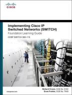 Implementing Cisco IP Switched Networks Switch Foundation Learning Guide/Cisco Learning Lab Bundle di Richard Froom, Erum Frahim, Cisco Systems Inc edito da PAPERBACKSHOP UK IMPORT