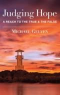 Judging Hope: Reach to True & False di Michael Gelven edito da ST AUGUSTINES PR INC