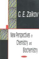 New Perspectives in Chemistry & Biochemistry di Gennadifi Efremovich Zaikov edito da Nova Science Publishers Inc