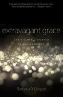 Extravagant Grace di Barbara Duguid edito da P & R Publishing