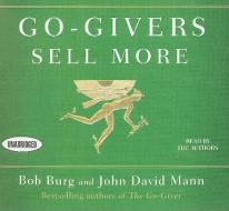 Go-Givers Sell More di Bob Burg, John Mann edito da Gildan Media Corporation