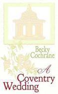 A Coventry Wedding di Becky Cochrane edito da Center Point