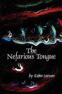 The Nefarious Tongue di Robin Lanyon edito da America Star Books