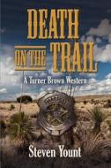Death On The Trail di Steven Yount edito da Booklocker Inc.,us