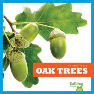 Oak Trees di Rebecca Stromstad Glaser edito da BULLFROG BOOKS
