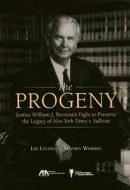 The Progeny: Justice William J. Brennan's Fight to Preserve the Legacy of New York Times V. Sullivan di Lee Levine, Stephen Wermiel edito da American Bar Association