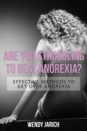 Are You Struggling to Beat Anorexia? di Wendy Jarich edito da Power of One