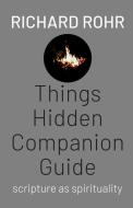 Things Hidden Companion Guide: Scripture as Spirituality di Richard Rohr edito da FRANCISCAN MEDIA