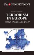 Terrorism in Europe: In the Crosshairs Again di Patrick Cockburn edito da INDEPENDENT PRINT LTD