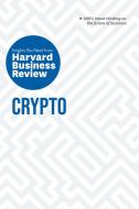 Crypto: The Insights You Need from Harvard Business Review di Harvard Business Review edito da HARVARD BUSINESS REVIEW PR