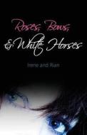 Roses, Bows & White Horses di Rian, Irene edito da America Star Books