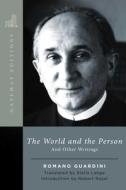 The World and the Person: And Other Writings di Romano Guardini edito da GATEWAY ED