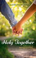 Holy Together di KATHLEEN FINLEY edito da Lightning Source Uk Ltd
