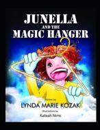 Junella and the Magic Hanger di Lynda Marie Kozak edito da LIGHTNING SOURCE INC
