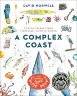 A Complex Coast: A Kayak Journey from Vancouver Island to Alaska di David Norwell edito da HERITAGE HOUSE