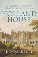 Holland House di Linda Kelly edito da I.B. Tauris & Co. Ltd.