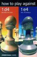 How to play against 1 d4 and 1 e4 di Richard Palliser, Neil Mcdonald edito da Everyman Chess