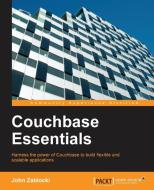 Couchbase Essentials di John Zablocki edito da Packt Publishing