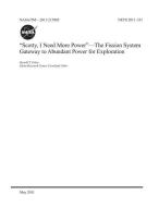 Scotty, I Need More Power - The Fission System Gateway to Abundant Power for Exploration di National Aeronautics and Space Adm Nasa edito da INDEPENDENTLY PUBLISHED