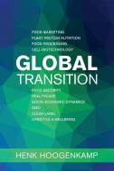 Global Transition: Food Marketing - Plant Protein Nutrition - Food Processing - Cell-biotechnology - Food Security - Hea di Henk Hoogenkamp edito da INDEPENDENTLY PUBLISHED