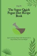The Super Quick Pegan Diet Recipe Book di Emy Fit edito da Emy Fit