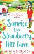 Sunrise Over Strawberry Hill Farm di Alison Sherlock edito da BOLDWOOD BOOKS LTD