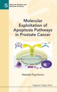 Molecular Exploitation of Apoptosis Pathways in Prostate Cancer di Natasha Kyprianou, Kyprianou edito da IMPERIAL COLLEGE PRESS