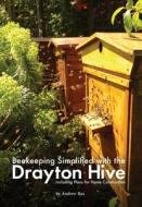 Beekeeping Simplified with the Drayton Hive di Andrew Bax edito da Northern Bee Books